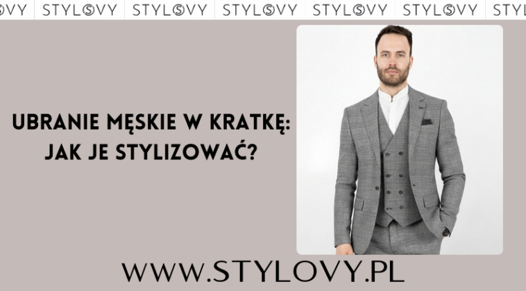 Ubranie męskie w kratkę: jak je stylizować? Ubranie męskie w kratkę: jak je stylizować?